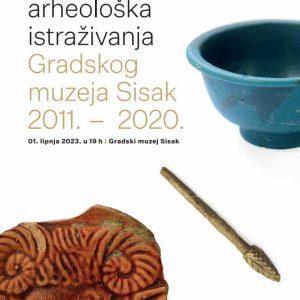 Zaštitna arheološka istraživanja Gradskog muzeja Sisak 2011.-2020.